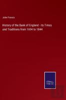 History Of The Bank Of England - Its Times And Traditions From 1694 To 1844