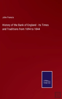 Bertrand.pt - History Of The Bank Of England - Its Times And Traditions From 1694 To 1844