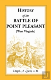 History Of The Battle Of Point Pleasant (West Virginia)  Fought Between White Men & Indians At The Mouth Of The Great Kanawha River (Now Point Pleasan