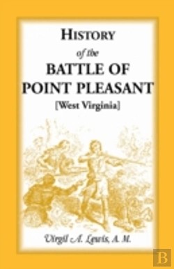 Bertrand.pt - History Of The Battle Of Point Pleasant (West Virginia)  Fought Between White Men & Indians At The Mouth Of The Great Kanawha River (Now Point Pleasan