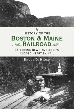 Bertrand.pt - History Of The Boston & Maine Railroad: Exploring New Hampshire'S Rugged Heart By Rail