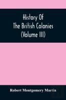 History Of The British Colonies (Volume Iii)