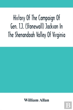 Bertrand.pt - History Of The Campaign Of Gen. T.J. (Stonewall) Jackson In The Shenandoah Valley Of Virginia