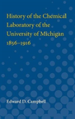 History Of The Chemical Laboratory Of The University Of Michigan 1856-1916