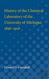 History Of The Chemical Laboratory Of The University Of Michigan 1856-1916
