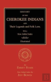 History Of The Cherokee Indians And Their Legends And Folk Lore. With A New Added Index