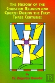 History Of The Christian Religion And Church During The First Three Centuries