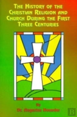 Bertrand.pt - History Of The Christian Religion And Church During The First Three Centuries