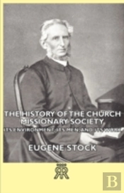 History Of The Church Missionary Society - Its Environment, Its Men, And Its Work