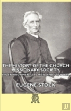 Bertrand.pt - History Of The Church Missionary Society - Its Environment, Its Men, And Its Work