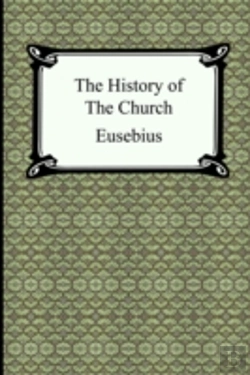 Bertrand.pt - History Of The Church (The Church History Of Eusebius)
