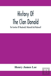 History Of The Clan Donald, The Families Of Macdonald, Mcdonald And Mcdonnell