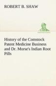 History Of The Comstock Patent Medicine Business And Dr. Morse'S Indian Root Pills