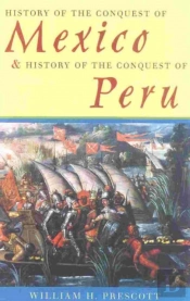 History Of The Conquest Of Mexico & History Of The Conquest Of Peru