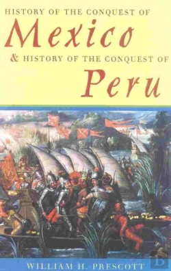 Bertrand.pt - History Of The Conquest Of Mexico & History Of The Conquest Of Peru