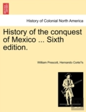 History Of The Conquest Of Mexico ... Si