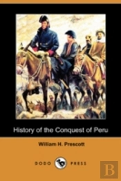History Of The Conquest Of Peru (Dodo Press)