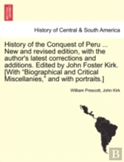 Bertrand.pt - History Of The Conquest Of Peru ... New And Revised Edition, With The Author'S Latest Corrections And Additions. Edited By John Foster Kirk. (With 