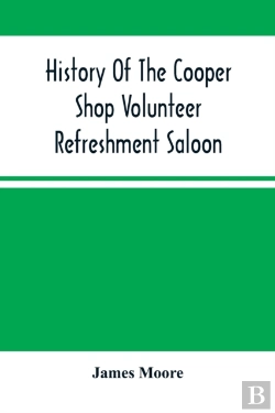 Bertrand.pt - History Of The Cooper Shop Volunteer Refreshment Saloon