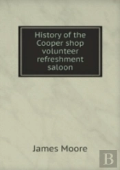 History Of The Cooper Shop Volunteer Refreshment Saloon