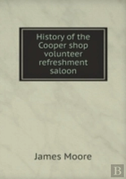 Bertrand.pt - History Of The Cooper Shop Volunteer Refreshment Saloon