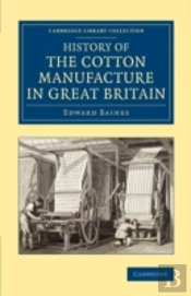 History Of The Cotton Manufacture In Great Britain
