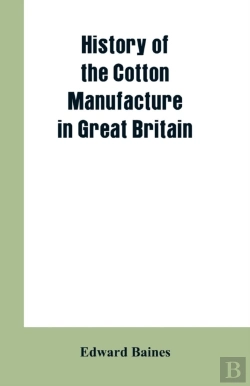 Bertrand.pt - History Of The Cotton Manufacture In Great Britain