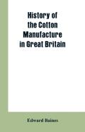 History Of The Cotton Manufacture In Great Britain
