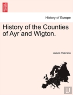 Bertrand.pt - History Of The Counties Of Ayr And Wigto
