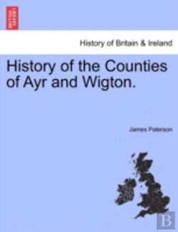Bertrand.pt - History Of The Counties Of Ayr And Wigto