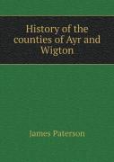 History Of The Counties Of Ayr And Wigton