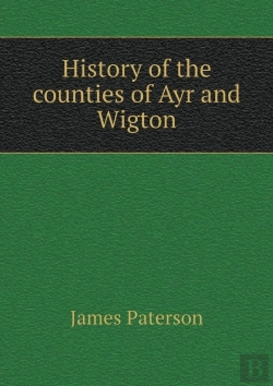 Bertrand.pt - History Of The Counties Of Ayr And Wigton