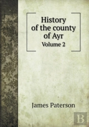 History Of The County Of Ayr Volume 2