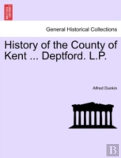 Bertrand.pt - History Of The County Of Kent ... Deptfo