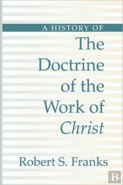 Bertrand.pt - History Of The Doctrine Of The Work Of Christ