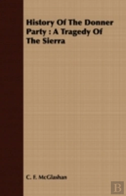 Bertrand.pt - History Of The Donner Party : A Tragedy