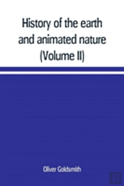 Bertrand.pt - History Of The Earth And Animated Nature; With Numerous Notes From The Works Of The Most Distinguished British And Foreign Naturalists (Volume Ii)