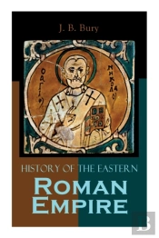 History Of The Eastern Roman Empire