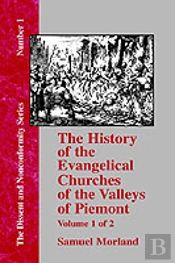 History Of The Evangelical Churches Of The Valleys Of Piemont - Vol. 1