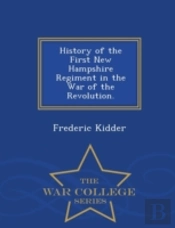 History Of The First New Hampshire Regiment In The War Of The Revolution. - War College Series
