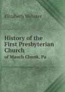 History Of The First Presbyterian Church Of Mauch Chunk, Pa