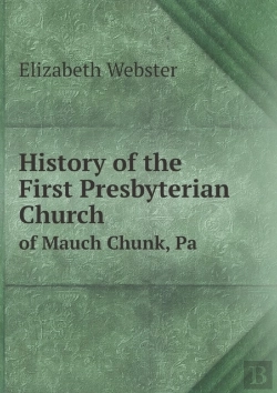 Bertrand.pt - History Of The First Presbyterian Church Of Mauch Chunk, Pa