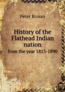 History Of The Flathead Indian Nation From The Year 1813-1890