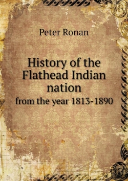 Bertrand.pt - History Of The Flathead Indian Nation From The Year 1813-1890