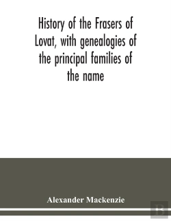 Bertrand.pt - History Of The Frasers Of Lovat, With Genealogies Of The Principal Families Of The Name