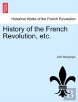 History Of The French Revolution, Etc.
