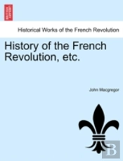 History Of The French Revolution, Etc.