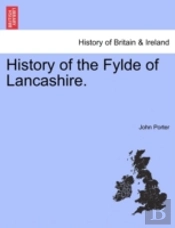 History Of The Fylde Of Lancashire.