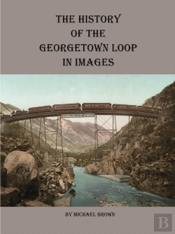Bertrand.pt - History Of The Georgetown Loop In Images