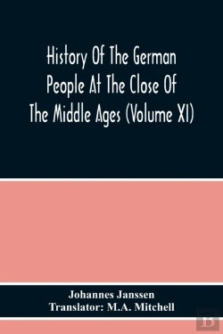 Bertrand.pt - History Of The German People At The Close Of The Middle Ages (Volume Xi)